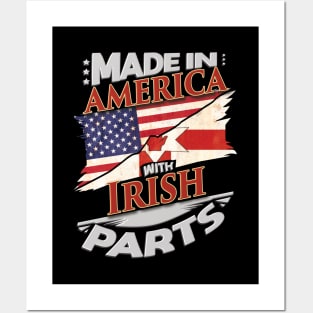 Made In America With Irish Parts - Gift for Irish From Northern Ireland Posters and Art